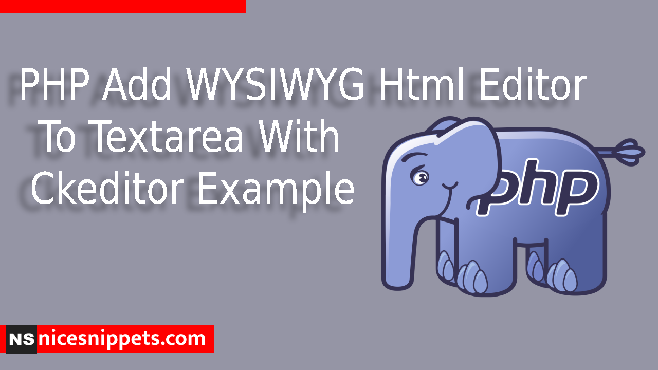 PHP Add WYSIWYG Html Editor To Textarea With Ckeditor Example