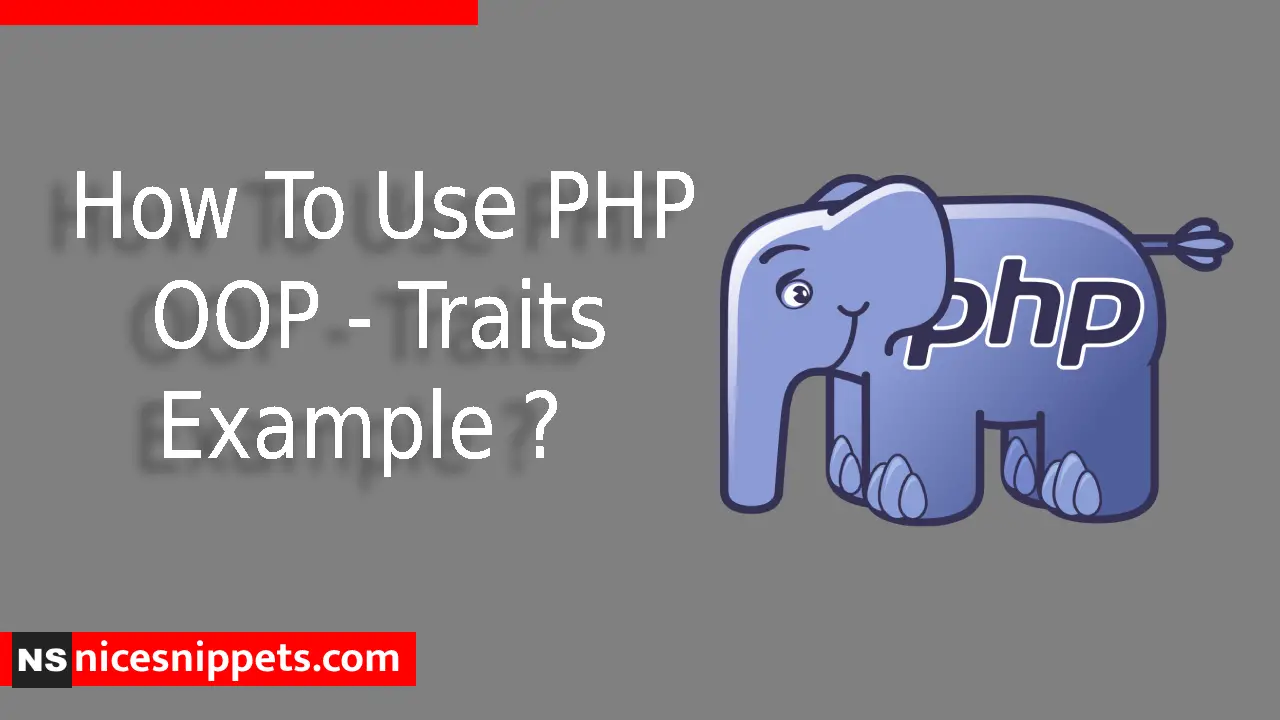 How To Use PHP OOP - Traits Example ?
