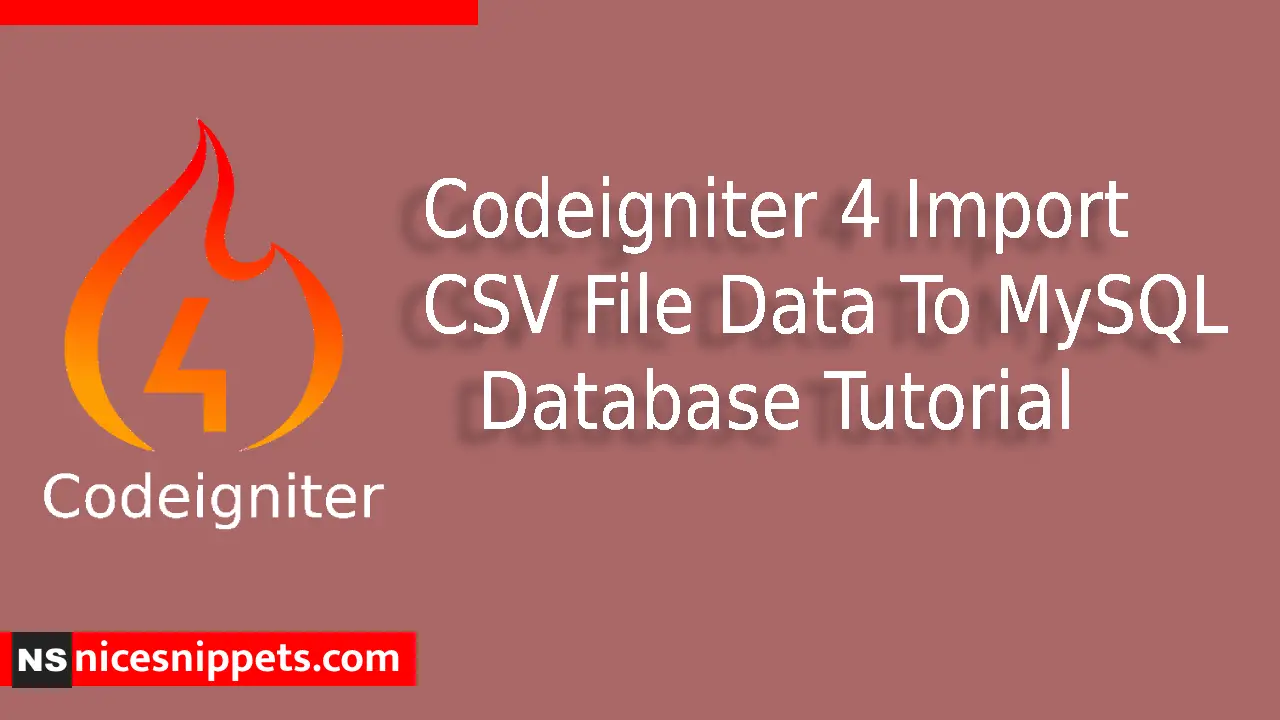 Codeigniter 4 Import CSV File Data To MySQL Database Tutorial