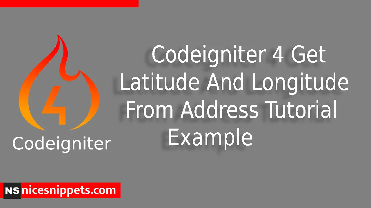Codeigniter 4 Get Latitude And Longitude From Address Tutorial Example