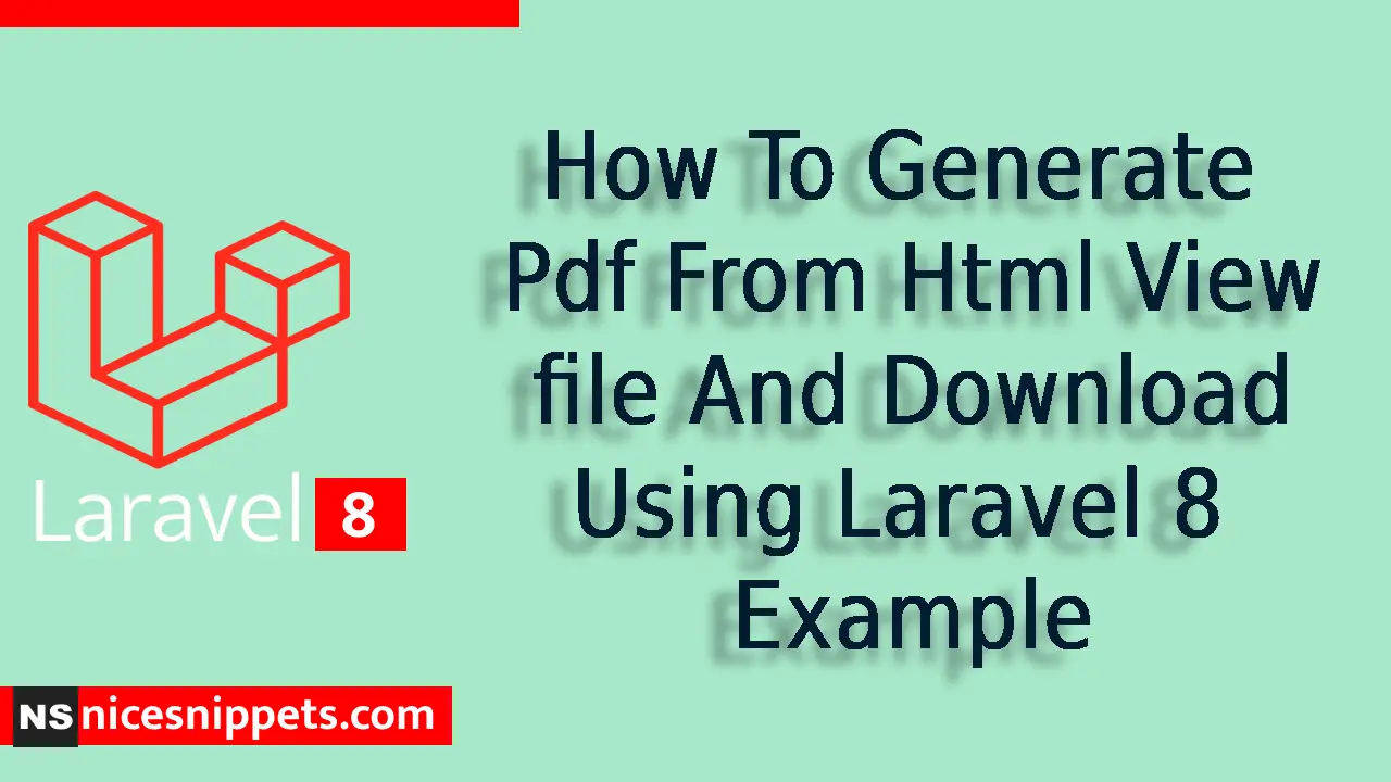 How To Generate Pdf From Html View File And Download Using Laravel 8 Example