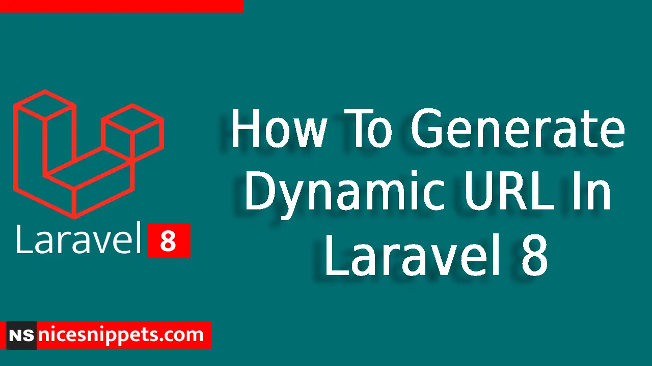 How To Generate Dynamic URL In Laravel 8
