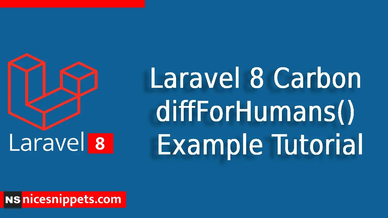 Laravel 8 Carbon diffForHumans() Example Tutorial