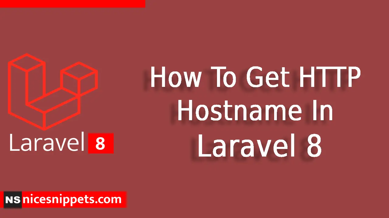 How To Get HTTP Hostname In Laravel 8