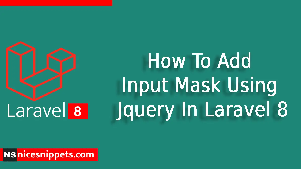 How To Add Input Mask Using Jquery In Laravel 8 