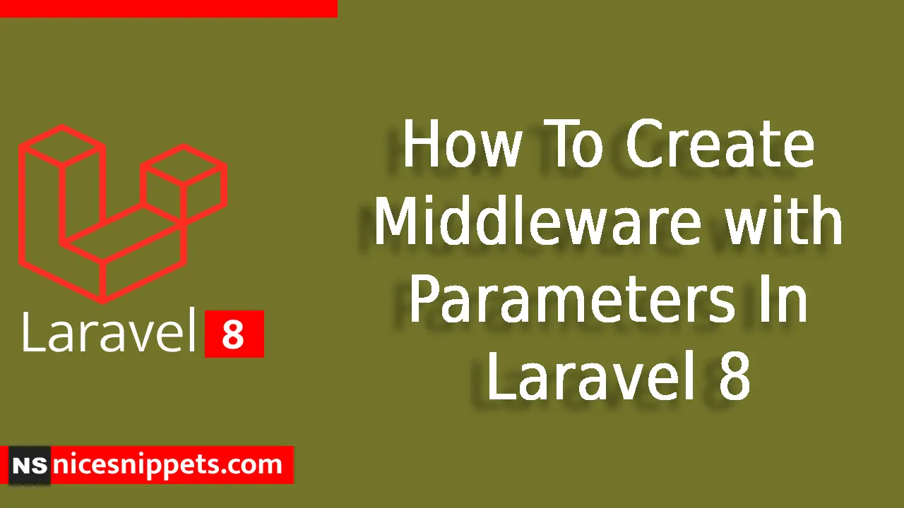 How To Create Middleware with Parameters In Larave 8?