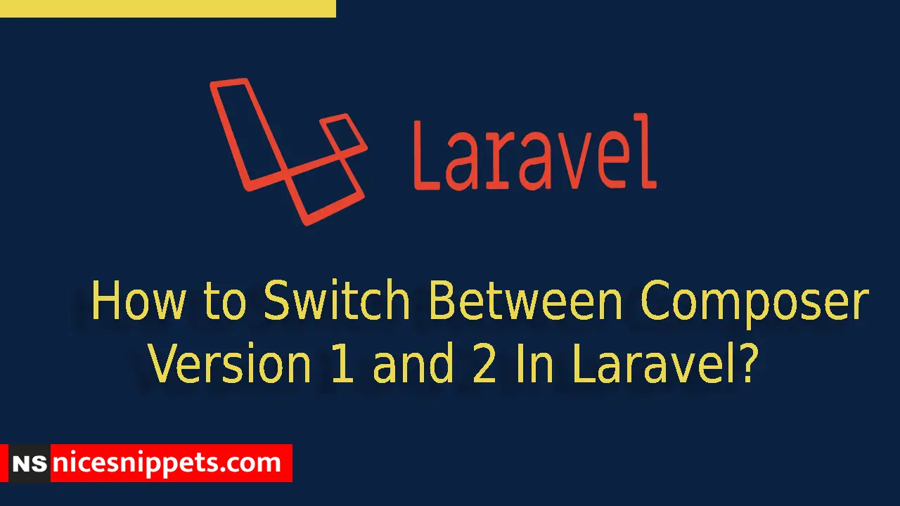 How to Switch Between Composer Version 1 and 2 In Laravel?
