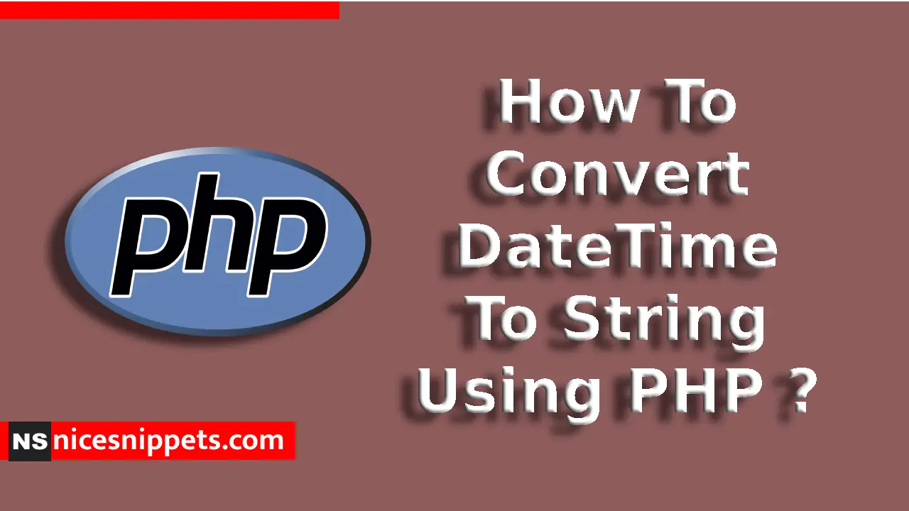How To Convert DateTime To String Using PHP ?