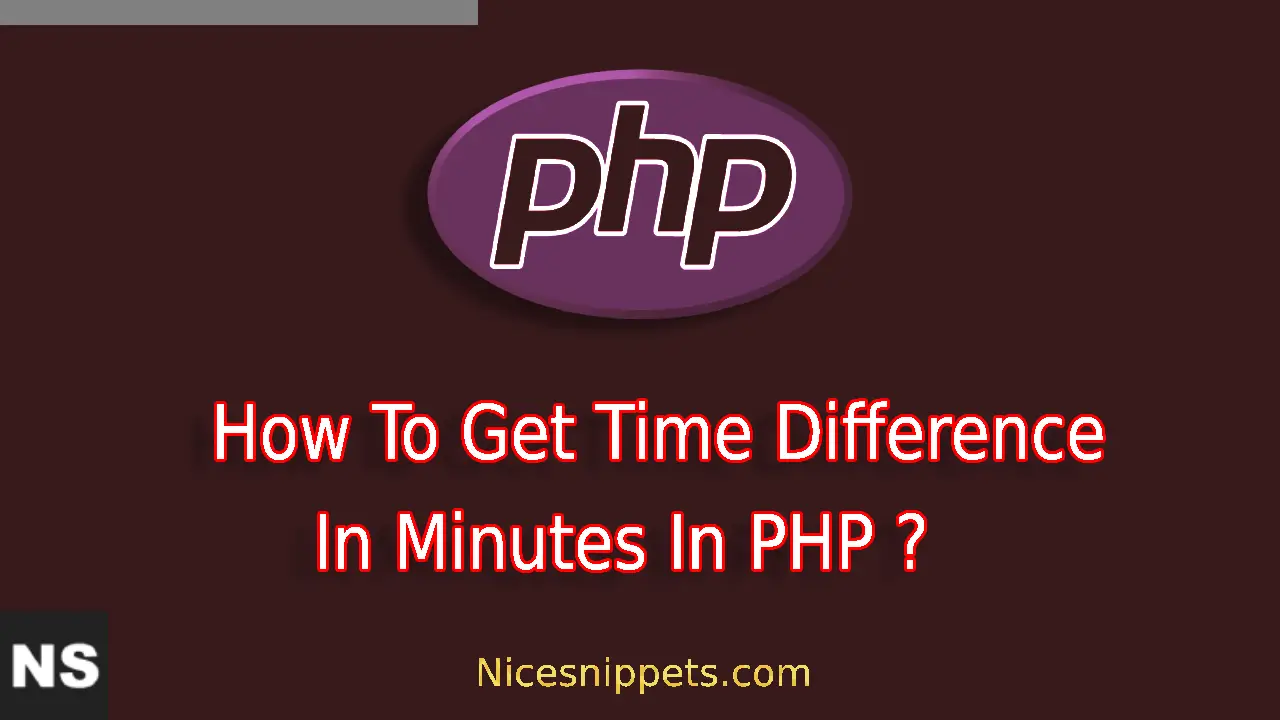 How To Get Time Difference In Minutes In PHP ?