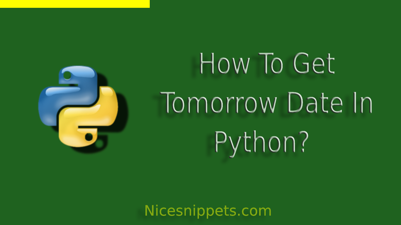 How To Get Tomorrow Date In Python?