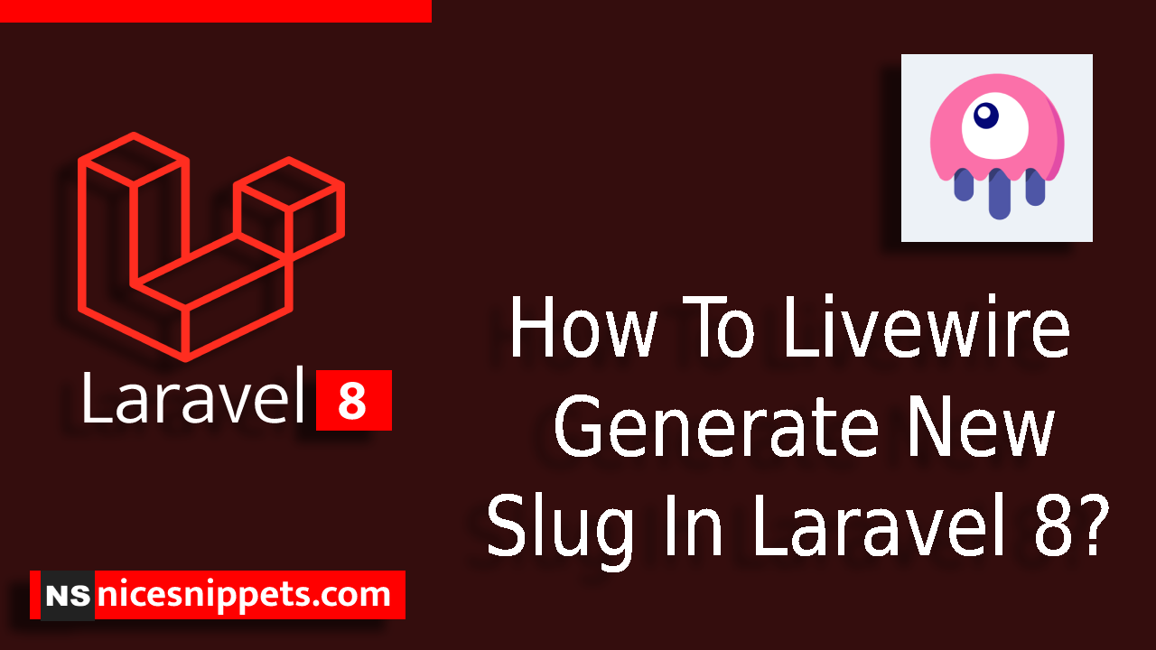 How To Livewire Generate New Slug In Laravel 8?