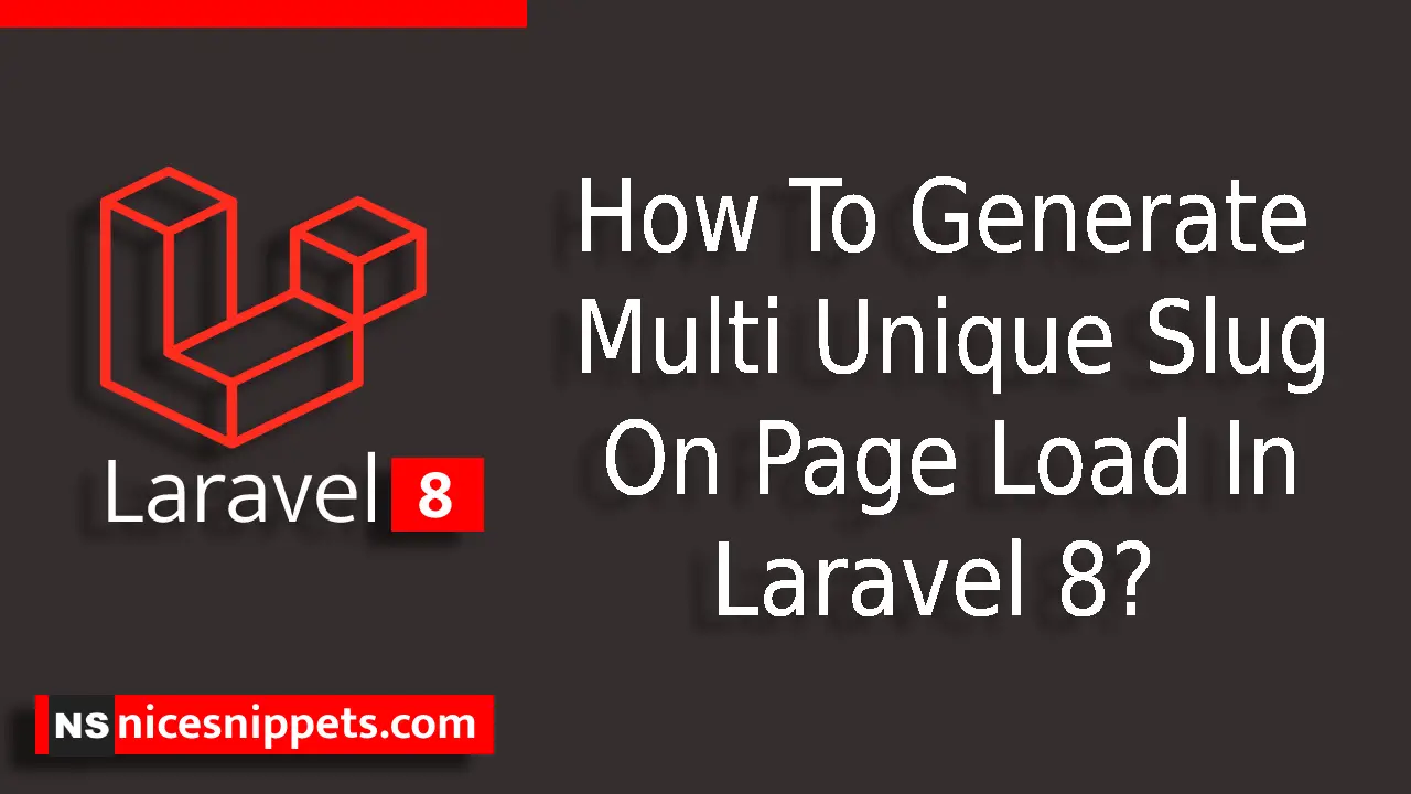 How To Generate Multi Unique Slug On Page Load In Laravel 8?