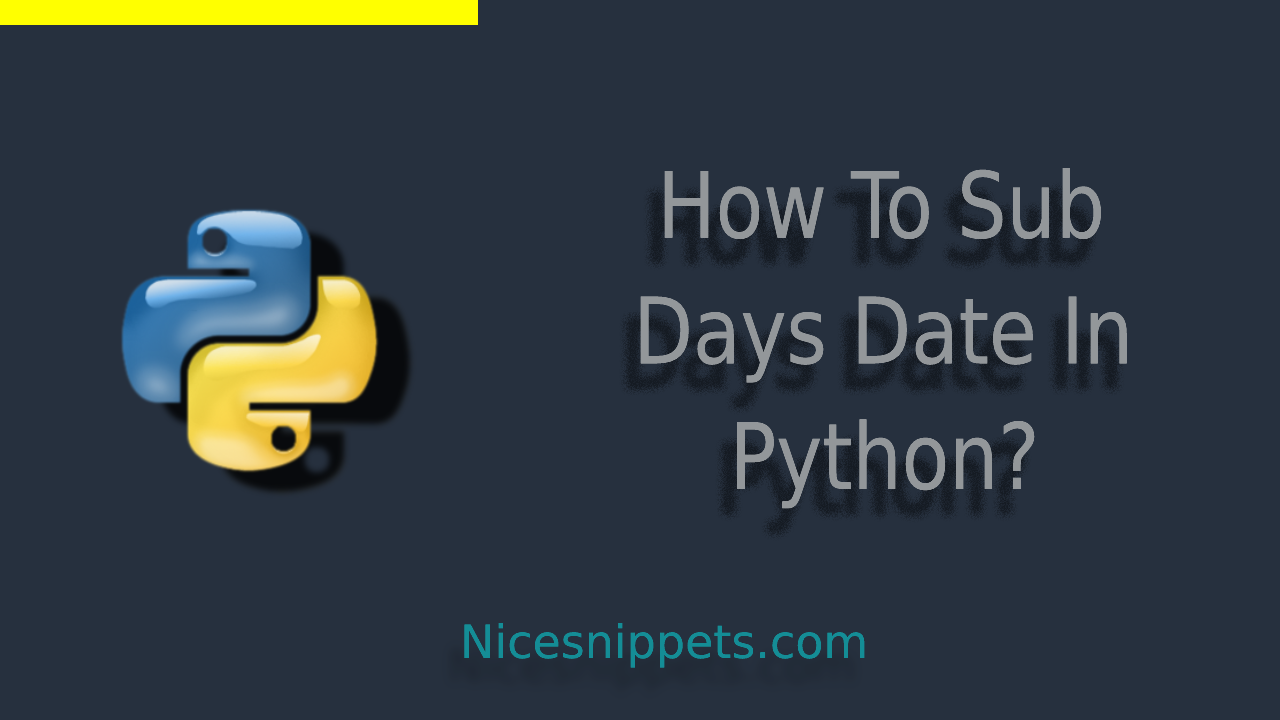 How To Sub Days Date In Python?