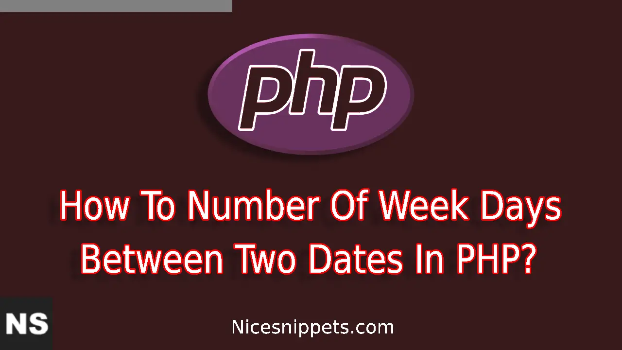 How To Number Of Week Days Between Two Dates In PHP?