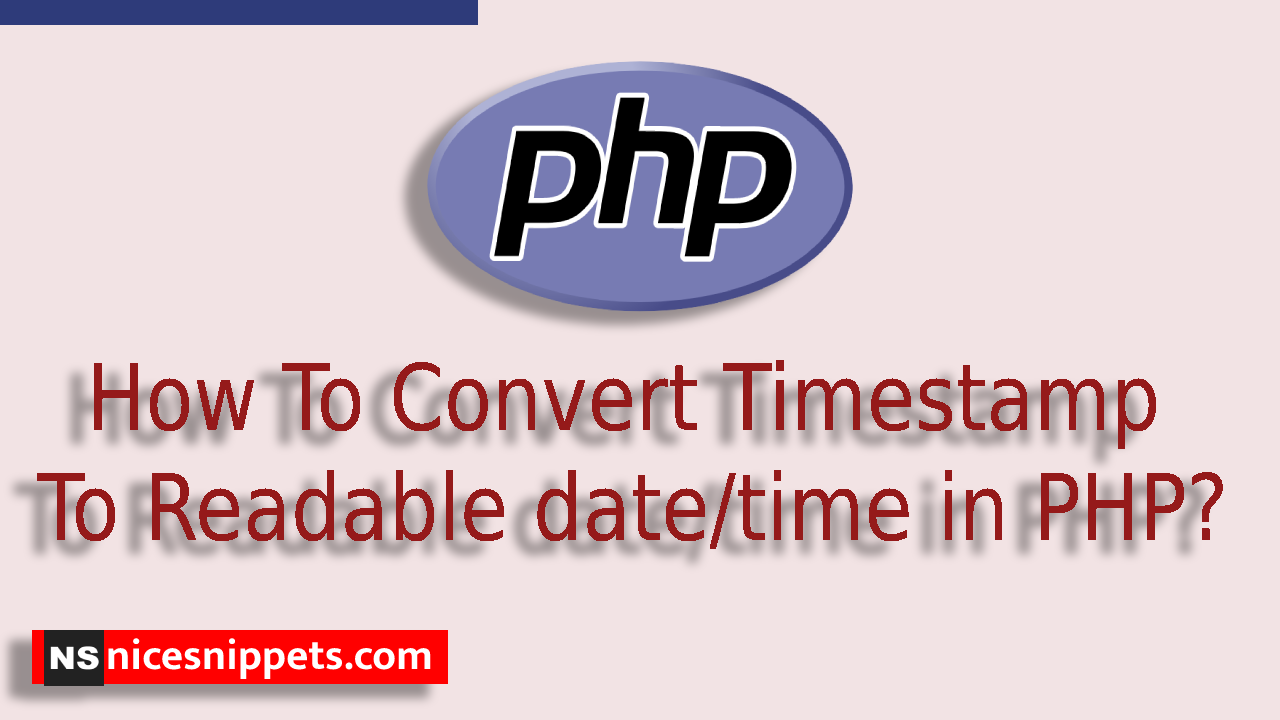 How To Convert Timestamp To Readable date/time in PHP?