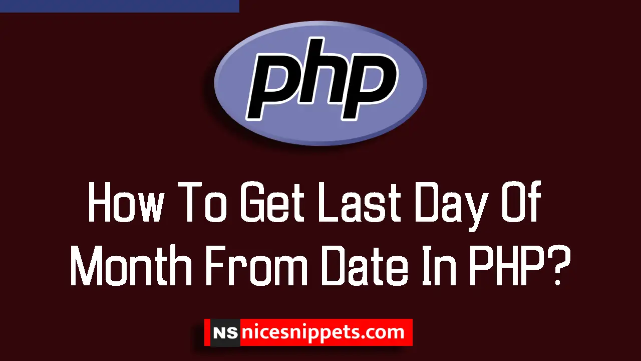 How To Get Last Day Of Month From Date In PHP?