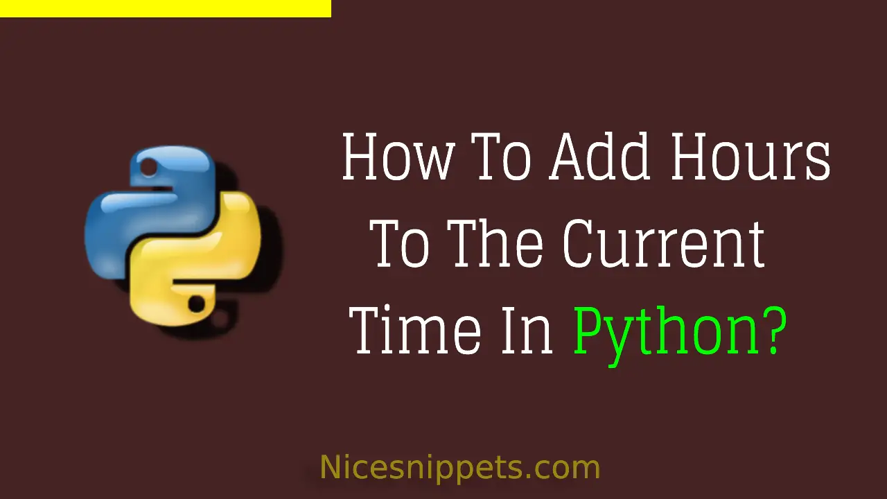 How To Add Hours To The Current Time In Python?