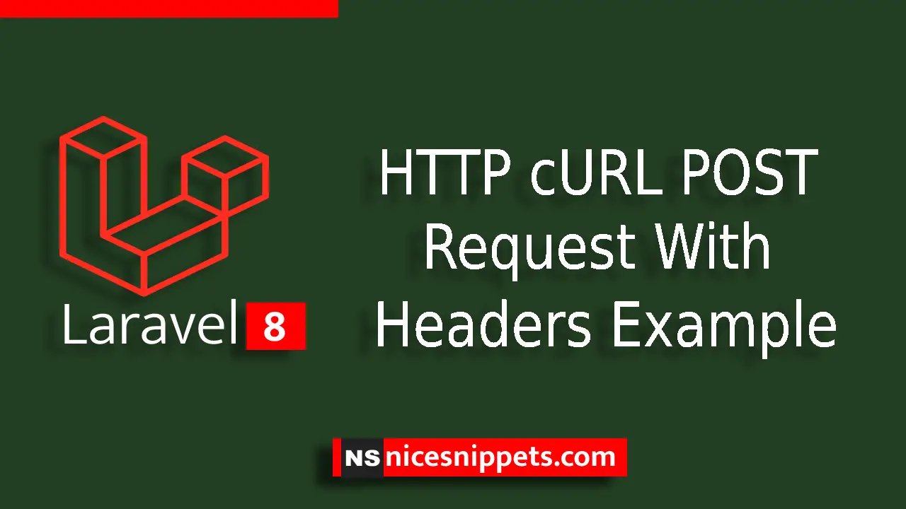 Laravel 8 HTTP cURL POST Request With Headers Example