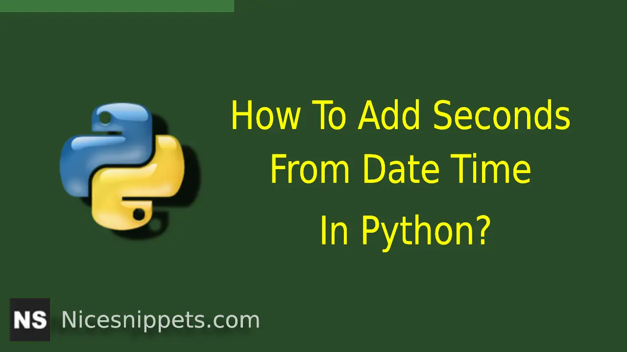 How To Add Seconds From Date Time In Python?