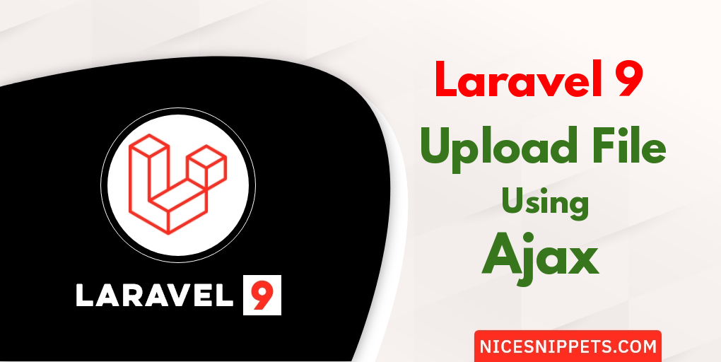 How to Upload File using Ajax in Laravel 9?