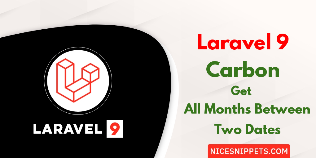 Laravel 9 Carbon Get All Months Between Two Dates Example