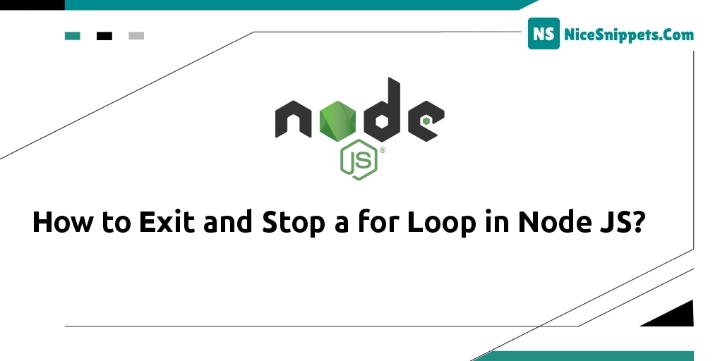 How to Exit and Stop a for Loop in Node JS?