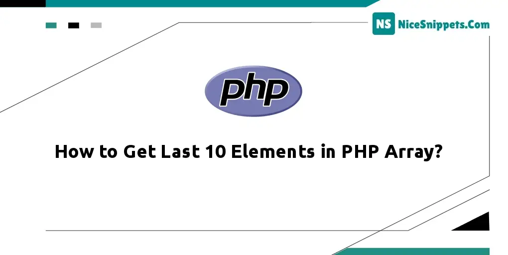 How to Get Last 10 Elements in PHP Array?