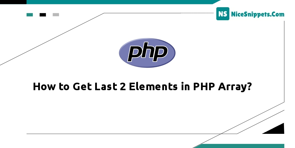 How to Get Last 2 Elements in PHP Array?