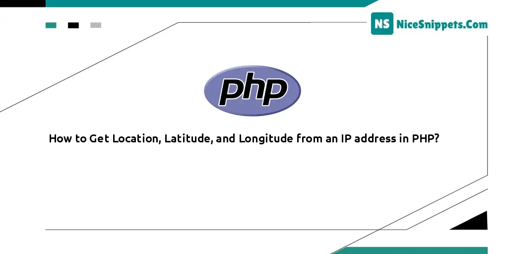 How to Get Location, Latitude, Longitude from IP address in PHP?