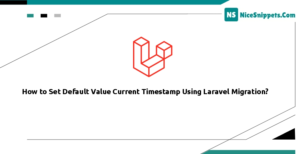 How to Set Default Value Current Timestamp Using Laravel Migration?