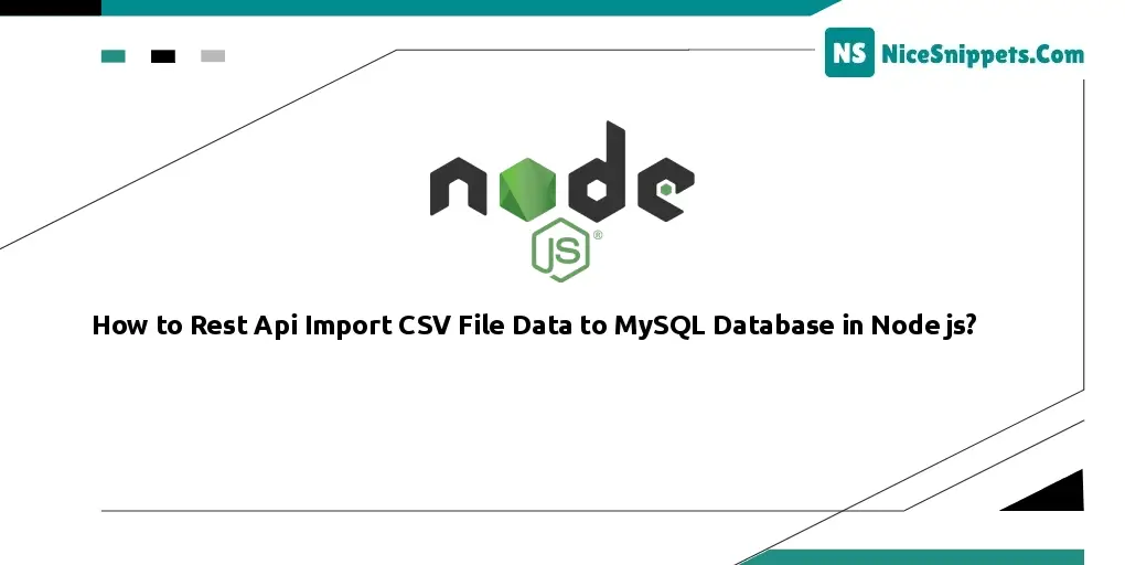 How to Rest Api Import CSV File Data to MySQL Database in Node js?