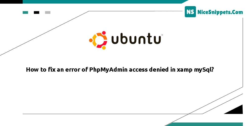 How to fix an error of PhpMyAdmin access denied in xamp mySql?