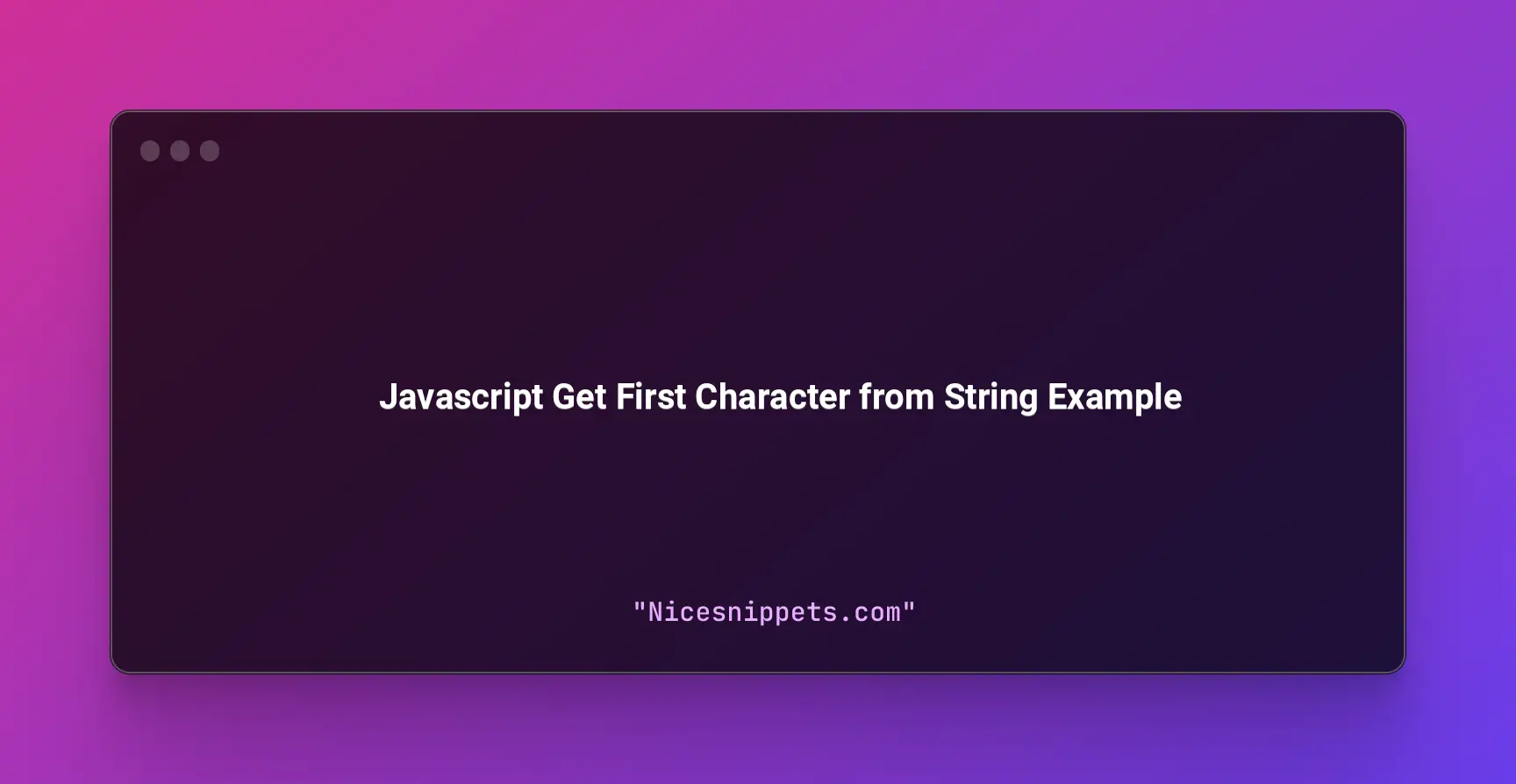 Javascript Get First Character from String Example
