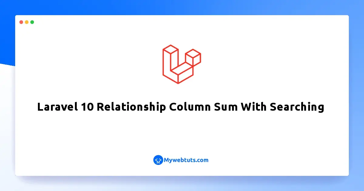 Laravel 10 Relationship Column Sum With Searching