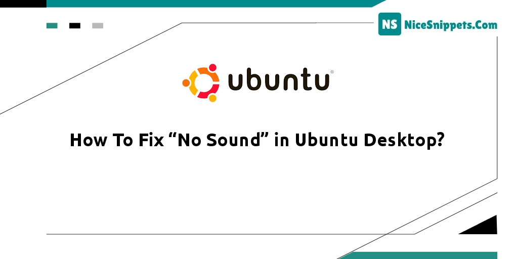 How To Fix “No Sound” in Ubuntu Desktop?