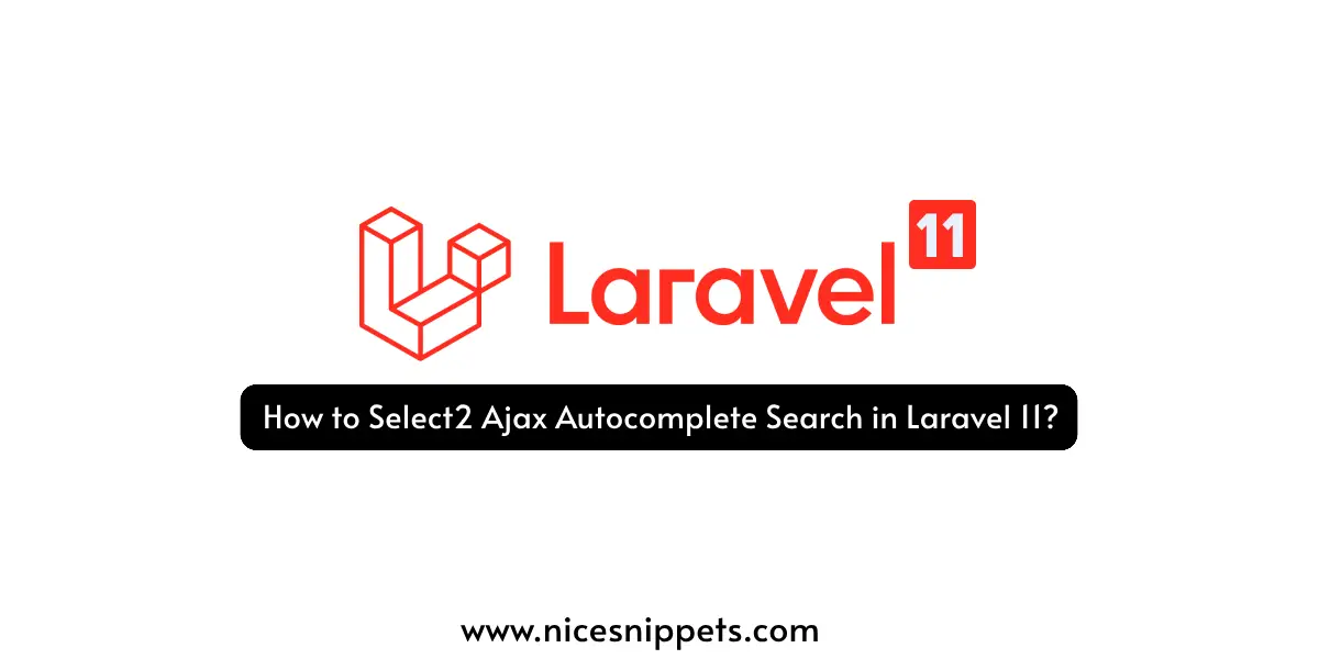 How to Select2 Ajax Autocomplete Search in Laravel 11?